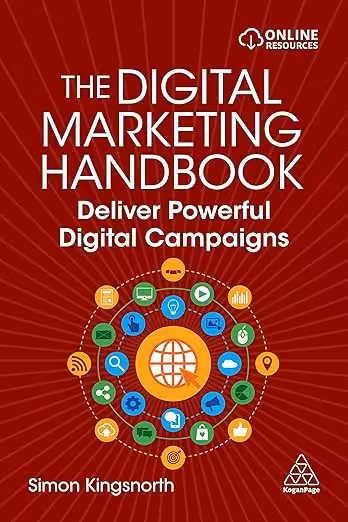 The Digital Marketing Handbook: Deliver Powerful Digital Campaigns